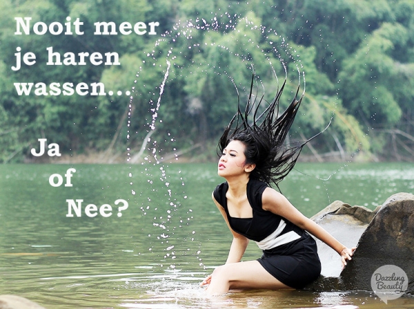 Nooit meer je haar wassen, ja of nee?