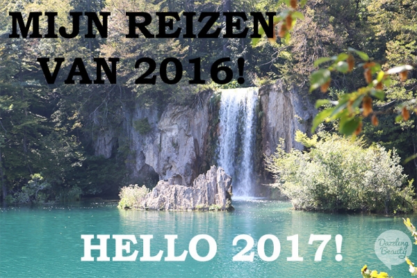 Mijn reizen van 2016 en Hello 2017!